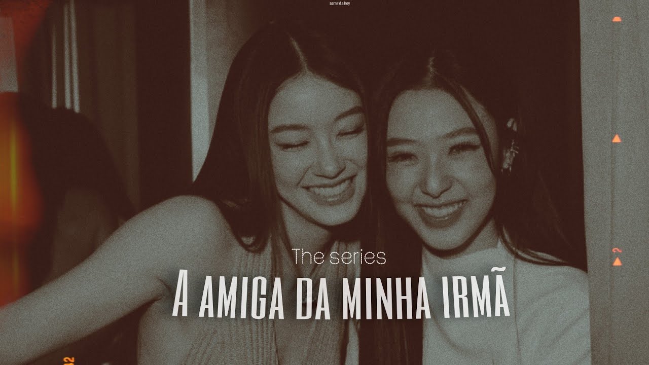 𝐴𝑆𝑀𝑅 𝐿𝑒𝑠𝑏𝑖𝑐𝑜 - 𝑎 𝑎𝑚𝑖𝑔𝑎 𝑑𝑎 𝑚𝑖𝑛ℎ𝑎 𝑖𝑟𝑚𝑎̃ - 𝑝𝑡3' 𝑏𝑦 𝐴𝑆𝑀𝑅 𝐷𝐴 𝐻𝐸𝑌 𝑓𝑒𝑎𝑡: 𝑅𝐴𝑌𝑍𝐼𝑁𝐻𝐴 𝐴𝑆𝑀𝑅