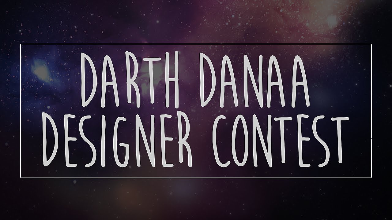 Darth Danaa's Designer Contest