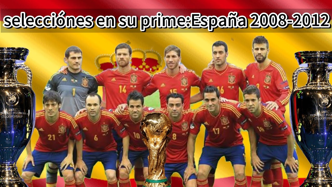 selecciones en su prime:Espa&ntilde;a 2008-2012