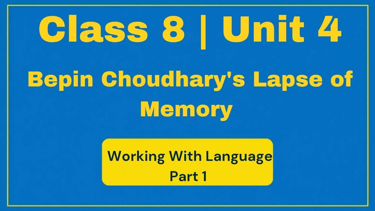 Class 8 Unit 4 | Bepin Choudhary’s Lapse of Memory – Working with Language (Part 1) | Honeydew 