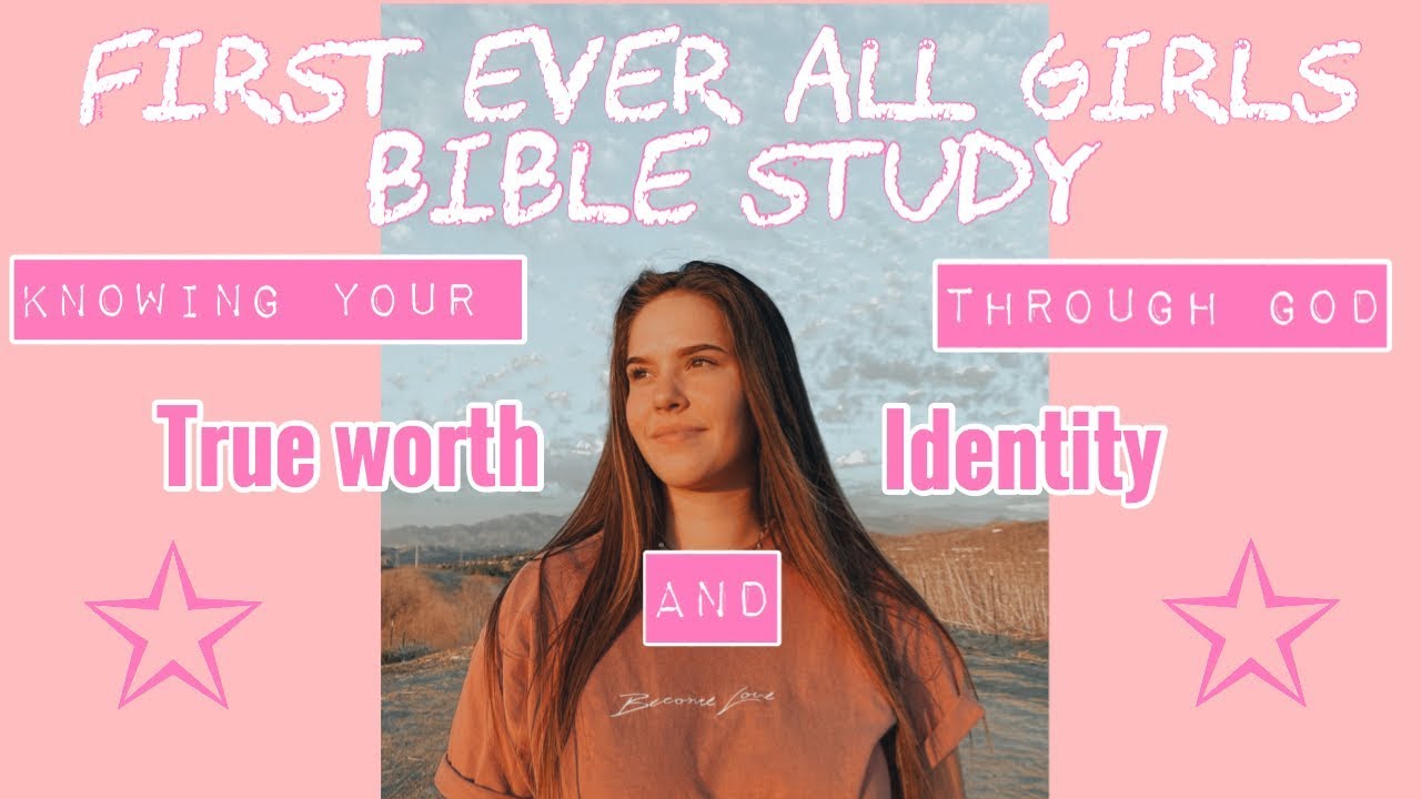 Girls Bible study **IDENTITY AND WORTH**