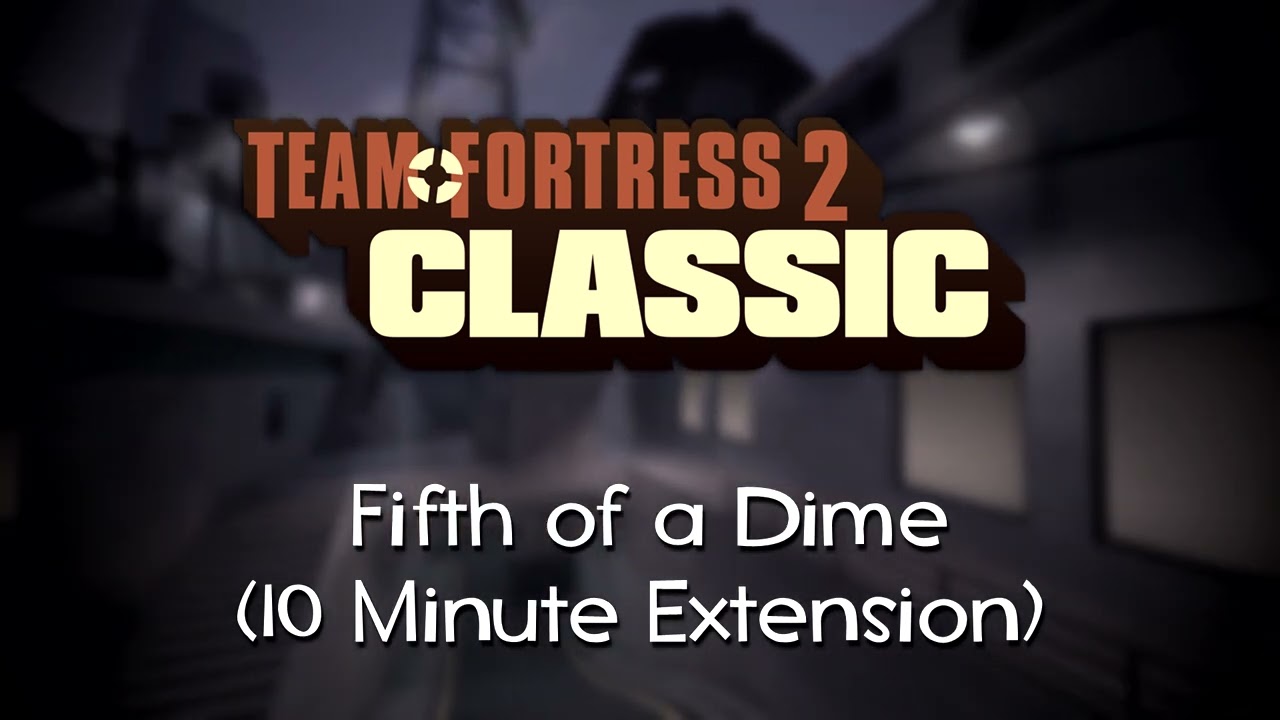 Fifth of a Dime - Team Fortress 2 Classic Music Extended
