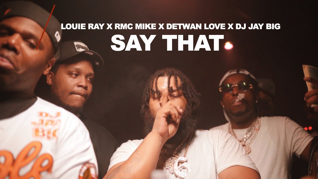 Louie Ray, RMC Mike, Detwan Love, DJ Jay Big - Say That (Official Video) Shot By DP Visuals