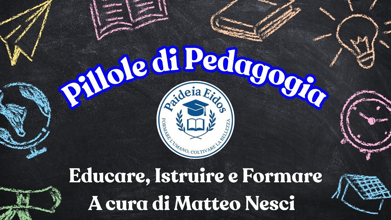 Educare, istruire, formare - Pillole di Pedagogia - puntata 2