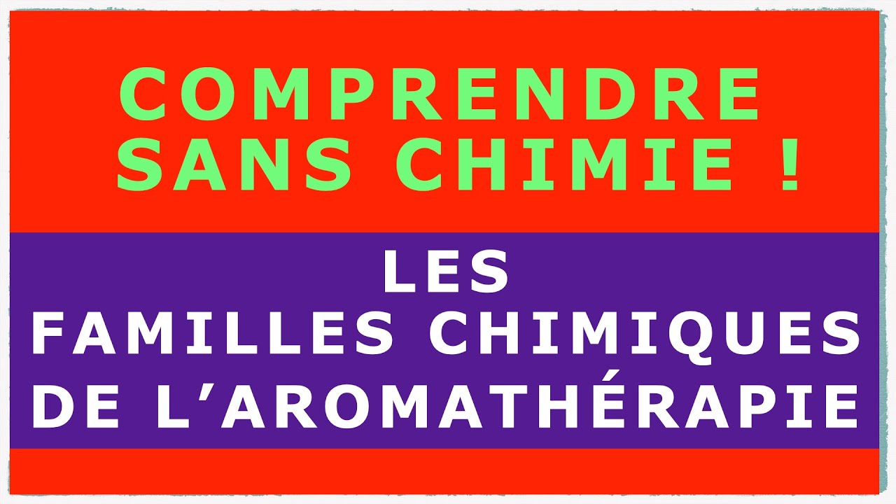 Comprendre les familles chimiques de l'aromathérapie sans chimie