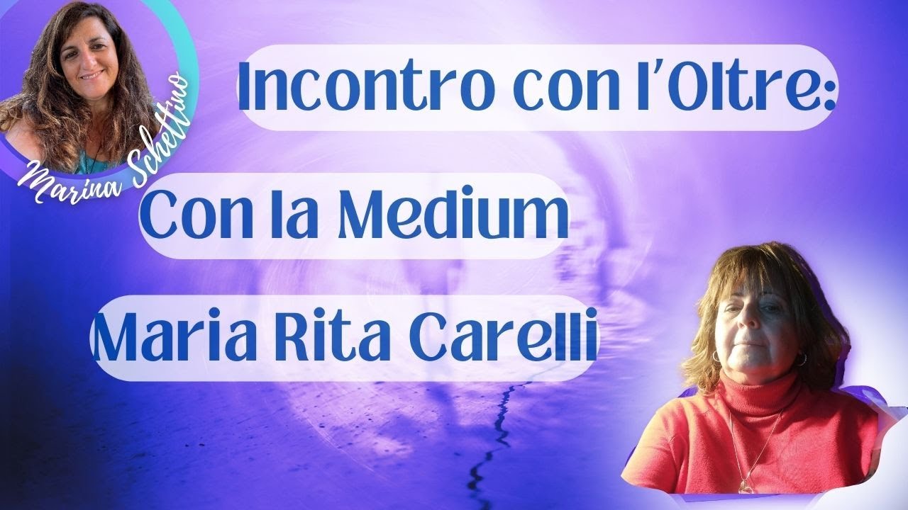 La  MEDIUM MARIA RITA CARELLI: la mia comunicazione con l'OLTRE