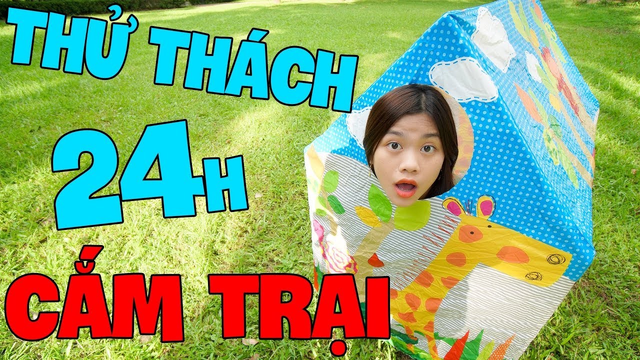 YẾN NHI - THỬ THÁCH 24H ĐI CẮM TRẠI NGOÀI ĐƯỜNG
