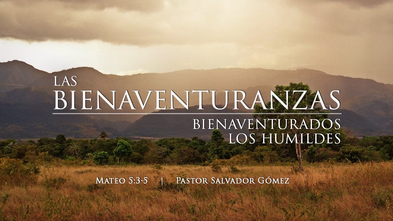 "Las bienaventuranzas" Mateo 5:1-12 Ps. Salvador Gómez
