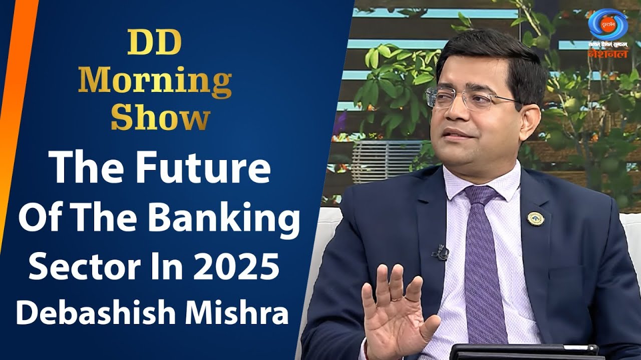 DD Morning Show | The Future Of The Banking Sector In 2025 | Debashish Mishra | 6th January 2025
