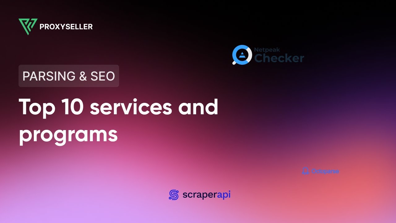 Top 10 services & programs for Web Scraping and SEO
