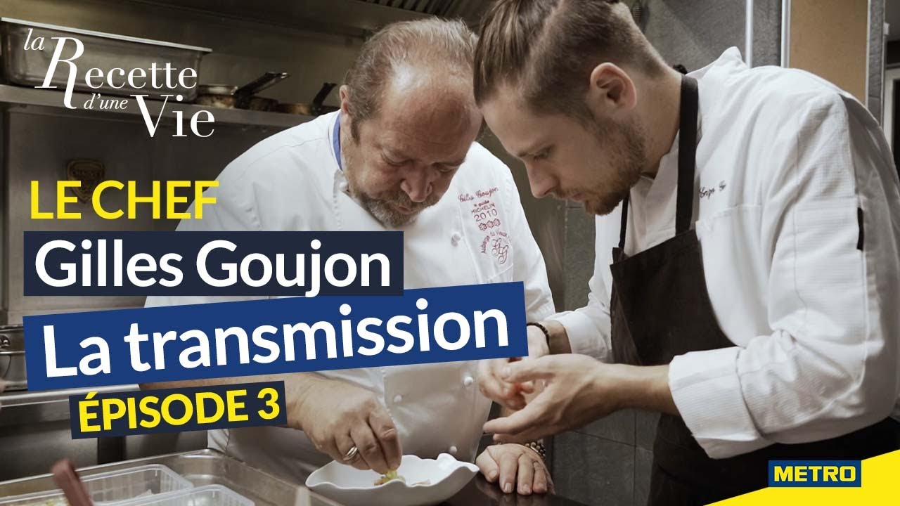 Gilles Goujon - LA RECETTE D'UNE VIE - Ep.3