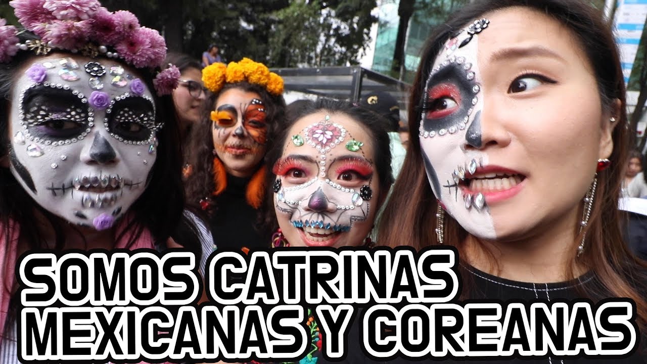 SOMOS CATRINAS MEXICANAS Y COREANAS