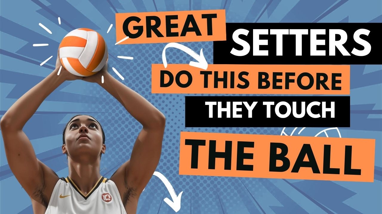 Great Setters Do This Before They Touch the Ball