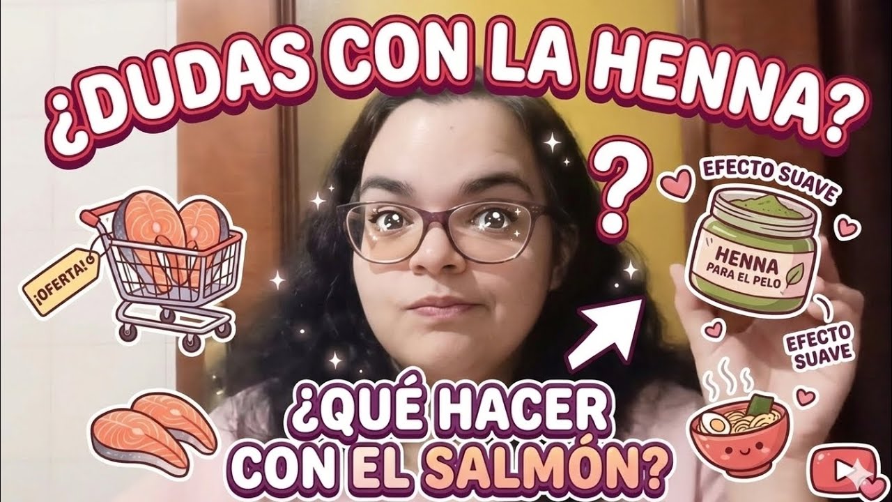 ¿HENNA EN EL PELO? 😱 Mi gran duda + Necesito vuestra opinión + ¡Compra de SALMÓN de oferta! 🐟