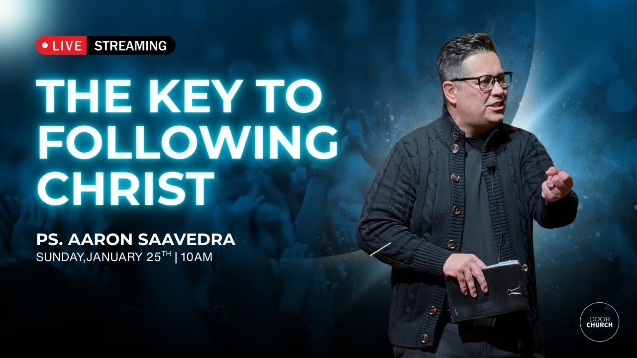 The Key to Following Christ I Aaron Saavedra