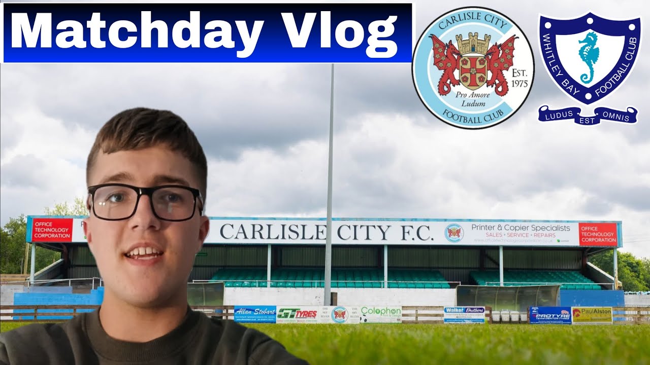 Matchday Vlog  | Carlisle City VS Whitley Bay 