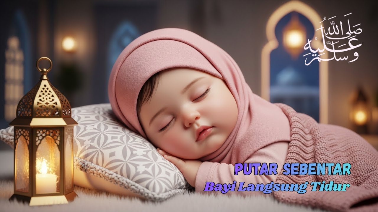 Rahasia Mudah Bikin Bayi Tidur Nyenyak dan Penenang Hati | Sholawat Nabi Pengantar tidur