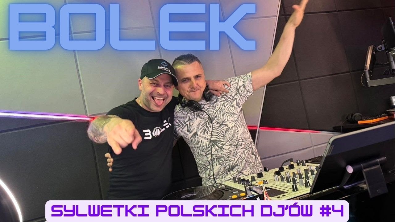 SYLWETKI POLSKICH DJ'ów #4 - BOLEK