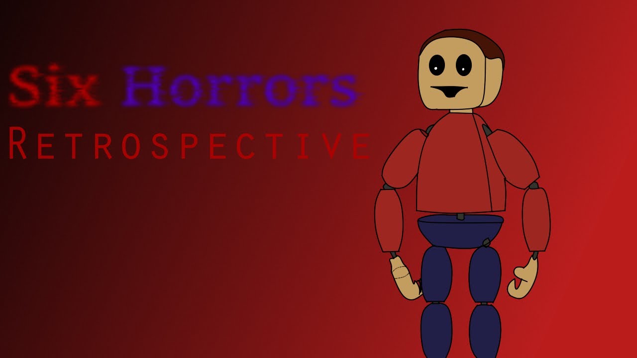 Six Horrors Retrospective