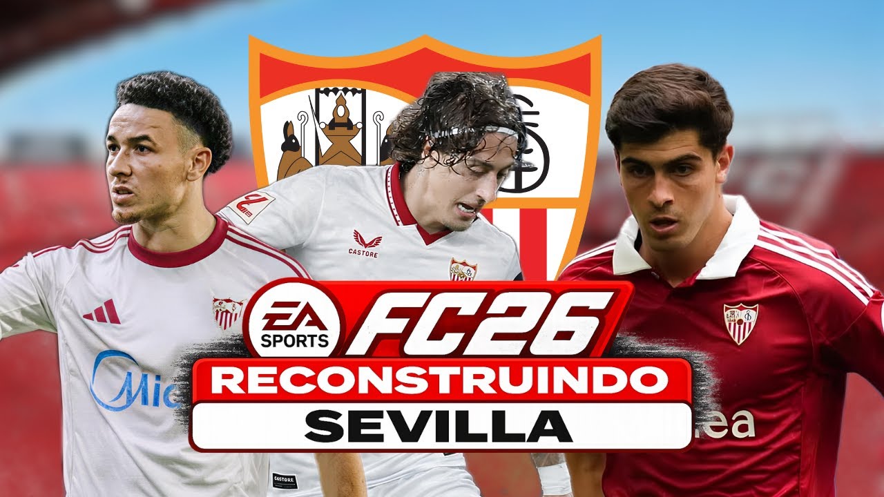 EA FC 26 | RECONSTRUINDO O SEVILLA 🇪🇸🔥