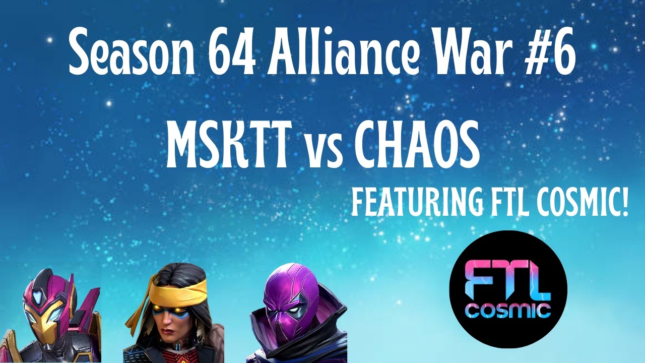Special guest… FTL COSMIC! Alliance War #6 Season 64 MSKTT vs CHAOS