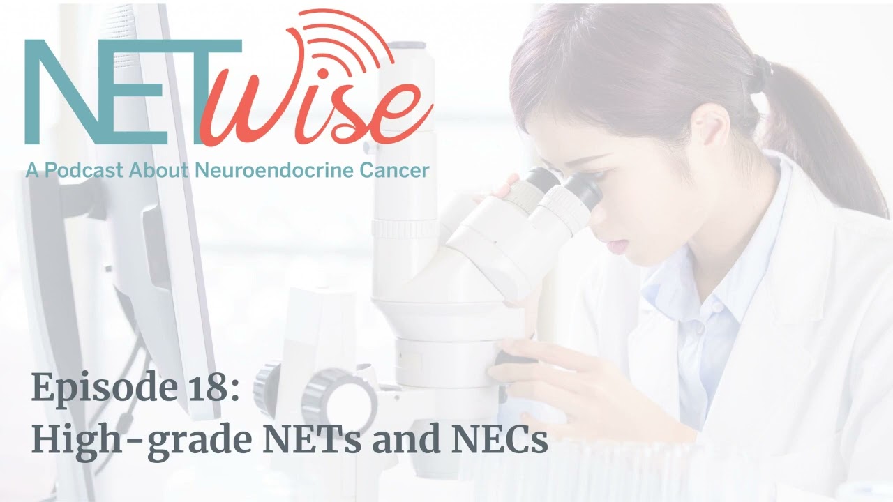 NETWise Episode 18: High-Grade NETs and NECs.