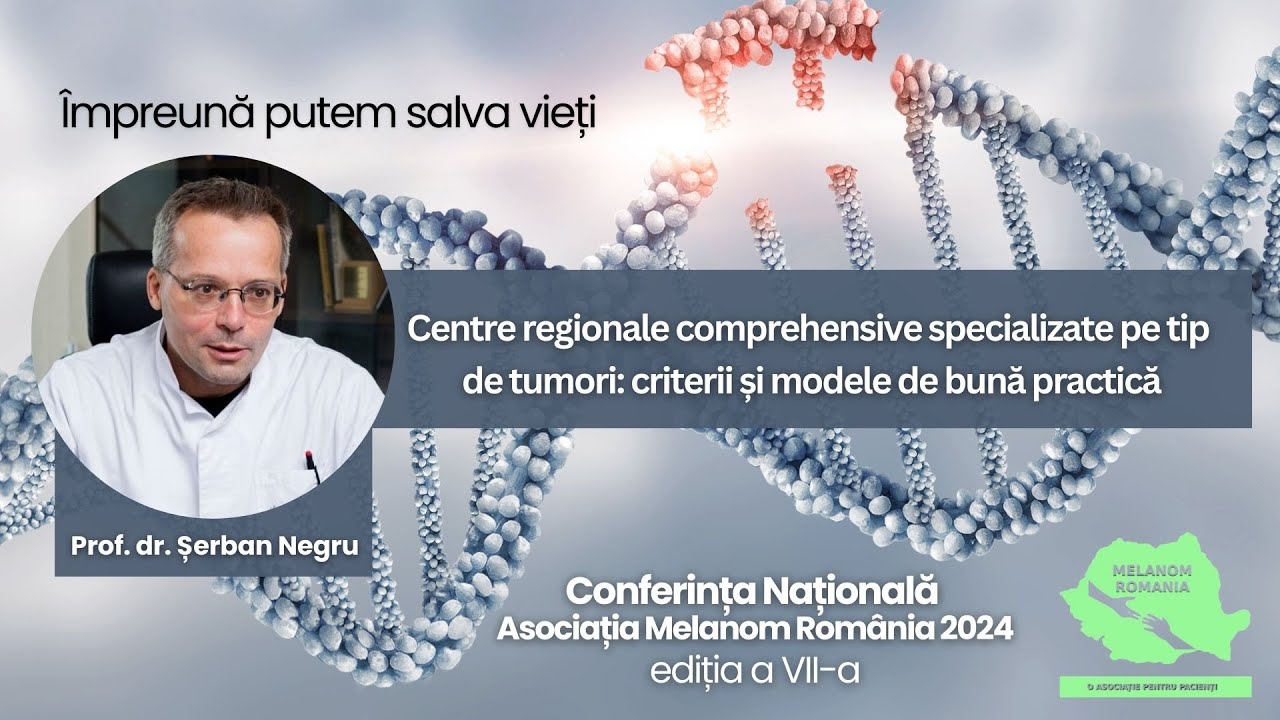 Prof. dr. Șerban Negru: Centre regionale comprehensive specializate pe tip de tumori