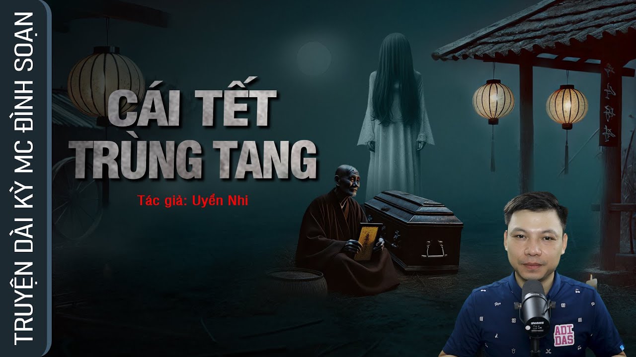 Truyện Ma: CÁI TẾT TRÙNG TANG - Chuyện ma làng quê về QUỶ NHẬP BẮT MẠNG MC Đình Soạn