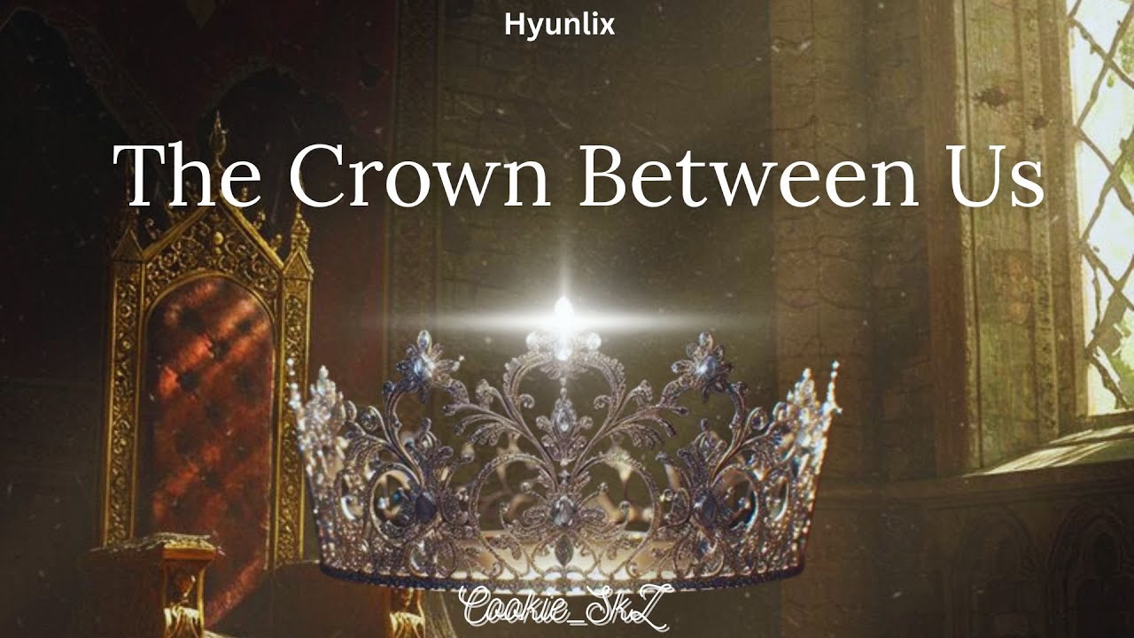 Hyunlix ff - Episode 7 | The Crown Between Us | Stray kids ff | BXB