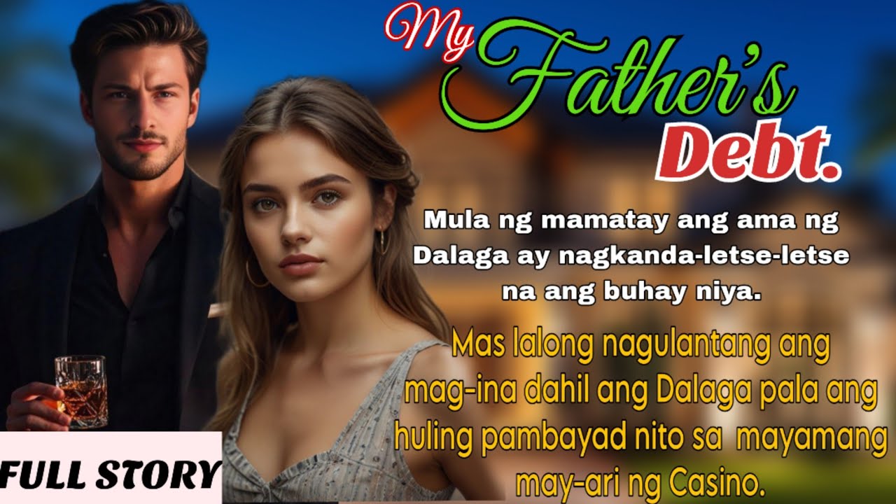 NAGULAT NALANG ANG DALAGA NG MAMATAY ANG AMA AY IPINAMBAYAD PALA SIYA SA KANYANG PINAGKAKAUTANGAN