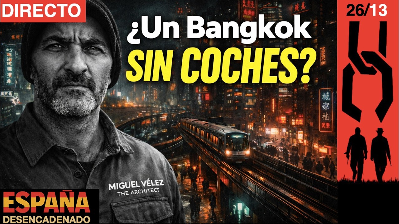TAILANDIA rediseña BANGKOK desde el transporte 🇪🇸:DESENCADENADO Ep: 26/13🎙️Miguel Vélez