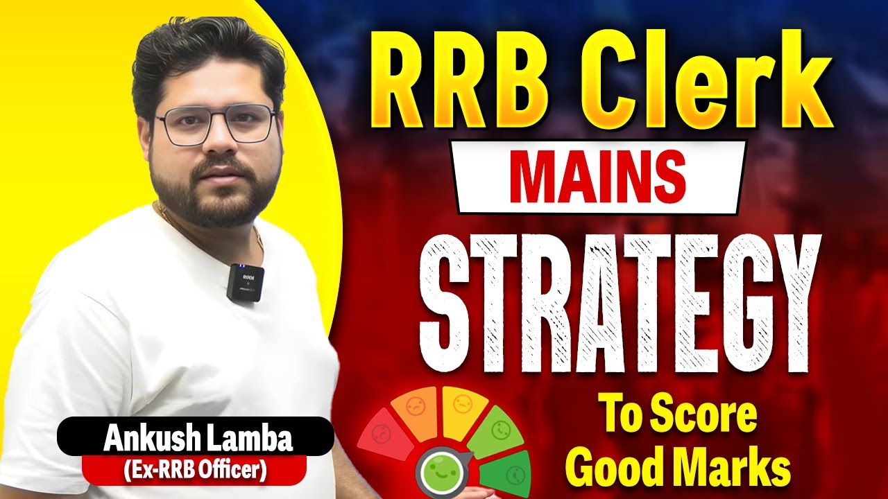 RRB Clerk Mains Strategy 🔥 How to Score Good Marks | Ankush Lamba (Ex-RRB Officer)