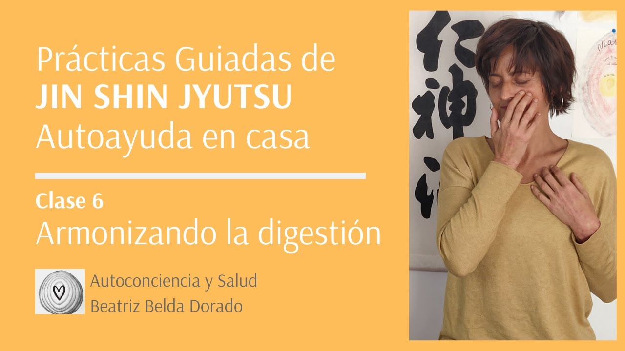 Armoniza tu DIGESTIÓN física -mental- emocional con Jin Shin Jyutsu (práctica min. 25:00).