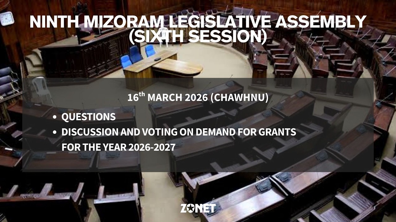6TH SESSION OF THE NINTH MIZORAM LEGISLATIVE ASSEMBLY | 16th MARCH 2026 (CHAWHNU) | LIVE