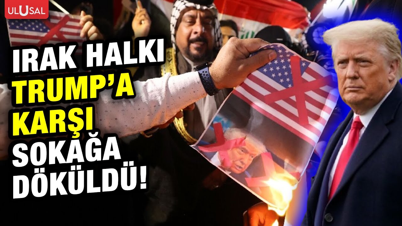Irak halkı Trump'ın müdahalesine karşı sokaklara döküldü!