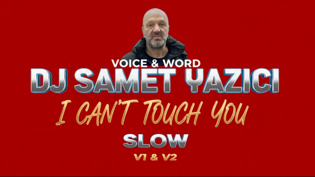 DJ SAMET YAZICI   -   I CAN'T TOUCH YOU    (  SLOW  )