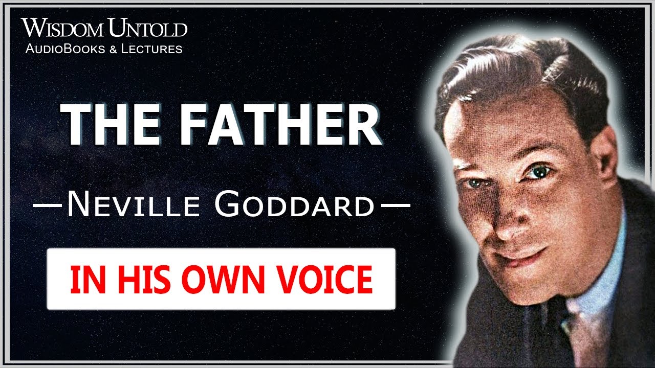 Neville Goddard - The Father - Full Lecture