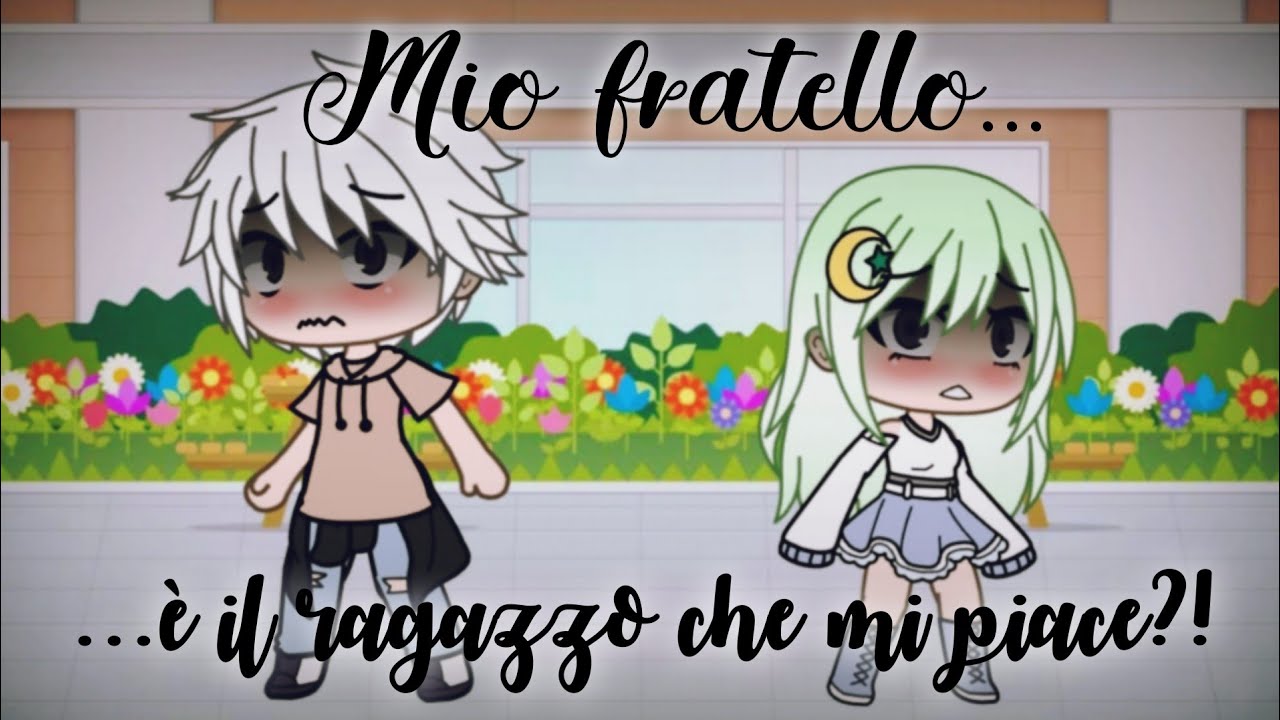 Mio fratello è il ragazzo che mi piace?! |GLMM ITA🇮🇹