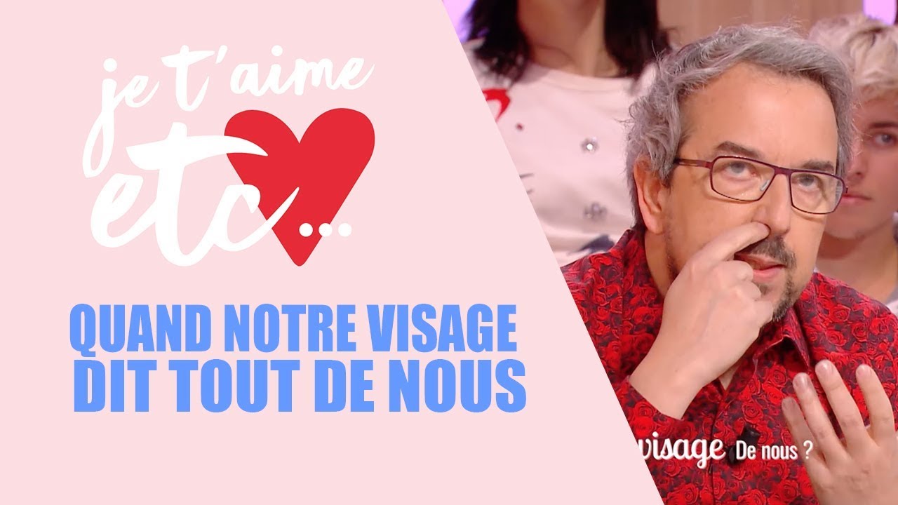 Le visage est-il le reflet de notre âme ? - Je t’aime etc