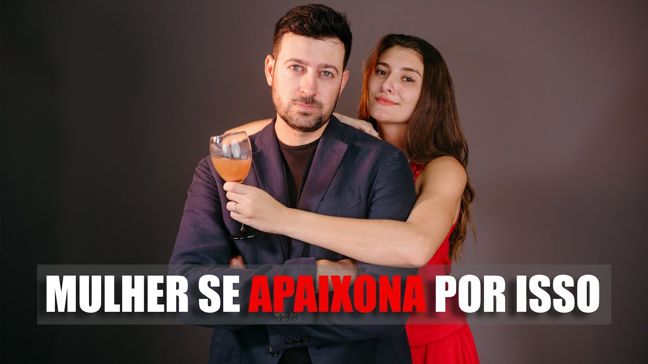Elas se Apaixonam por Homens que Fazem isso...