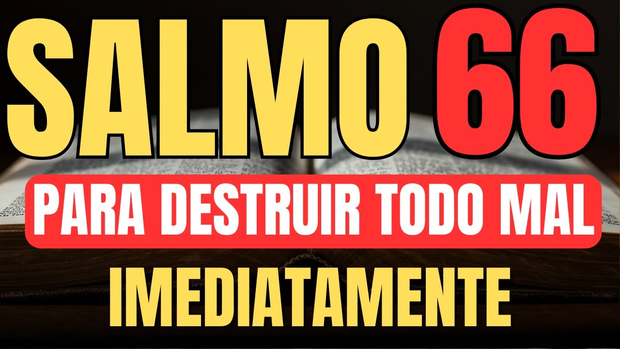 ORAÇÃO DO SALMO 66 PODEROSO PARA QUEBRAR TODA ARMADILHA DO MAL, INVEJA, MALDIÇÃO  E PALAVRAS CONTRA.