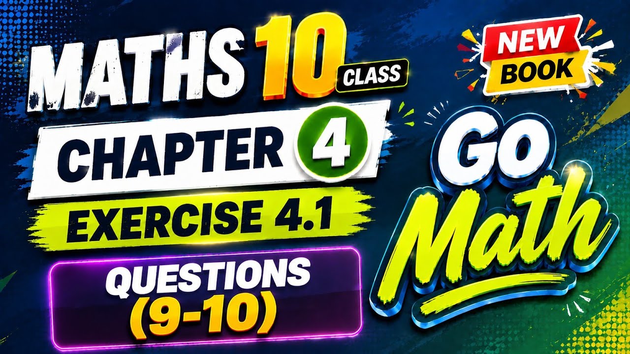 Math10 Class - Chapter 4 | Exercise 4.1|Questions(9-10)|Go Math|