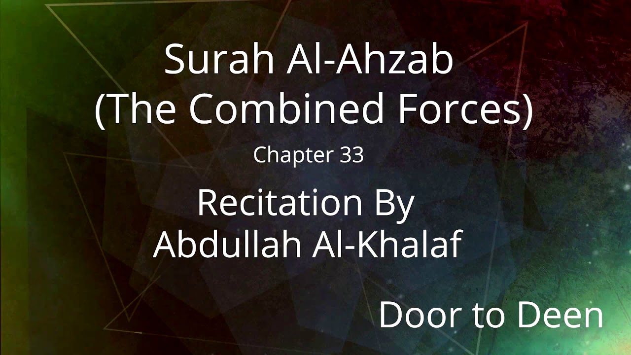 Surah Al-Ahzab (The Combined Forces) Abdullah Al-Khalaf Quran Recitation