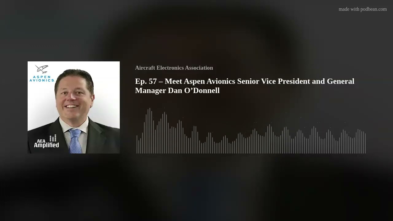Ep. 57 – Meet Aspen Avionics Senior Vice President and General Manager Dan O’Donnell