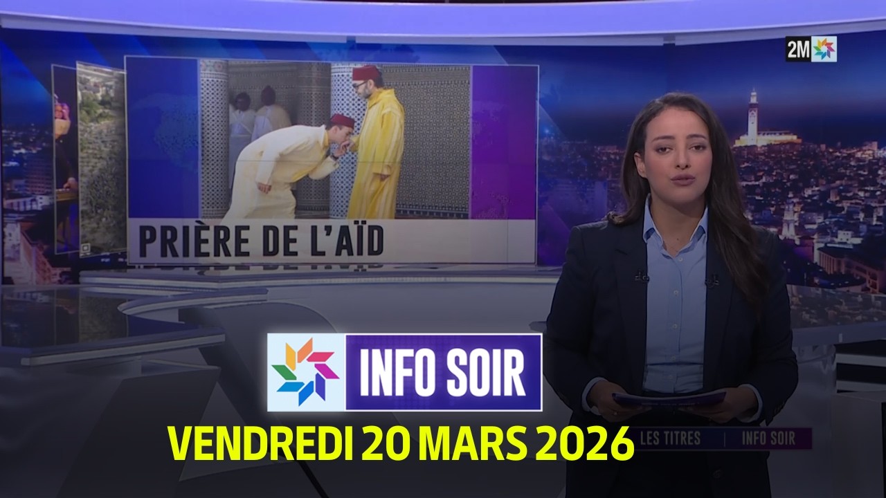 Info Soir : Vendredi 20 Mars 2026