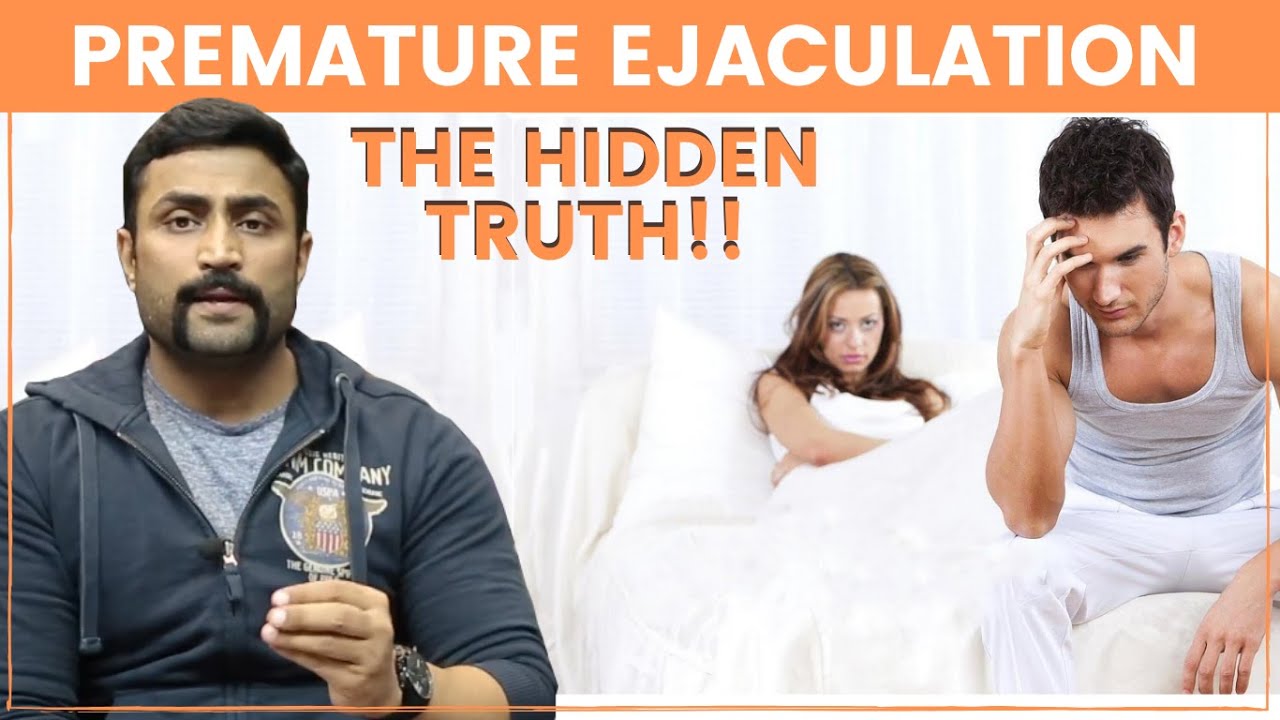 PREMATURE EJACULATION - THE HIDDEN TRUTH!!
