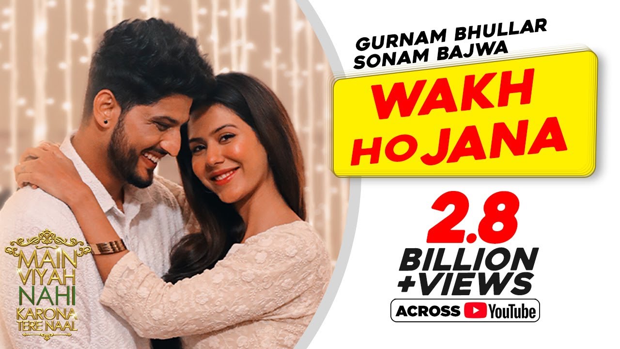 Gurnam Bhullar | Wakh Ho Jana | Main Viyah Nahi Karona Tere Naal | Sonam Bajwa | New Punjabi Songs
