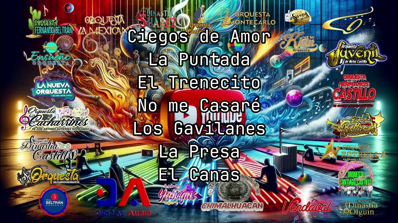Ciegos de Amor, La Puntada El Trenecito, NO Me Casaré, Los Gavilanes, La Presa y El Canas.