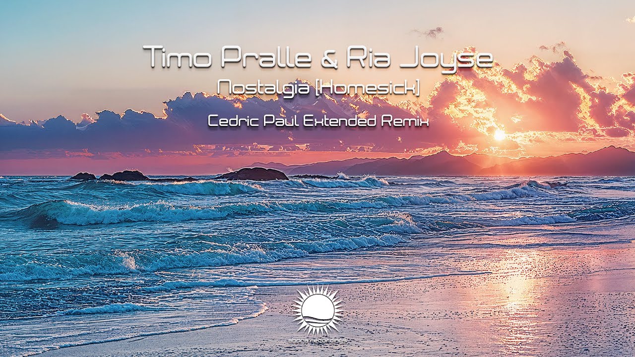 Timo Pralle & Ria Joyse - Nostalgia (Homesick) (Cedric Paul Extended Remix)