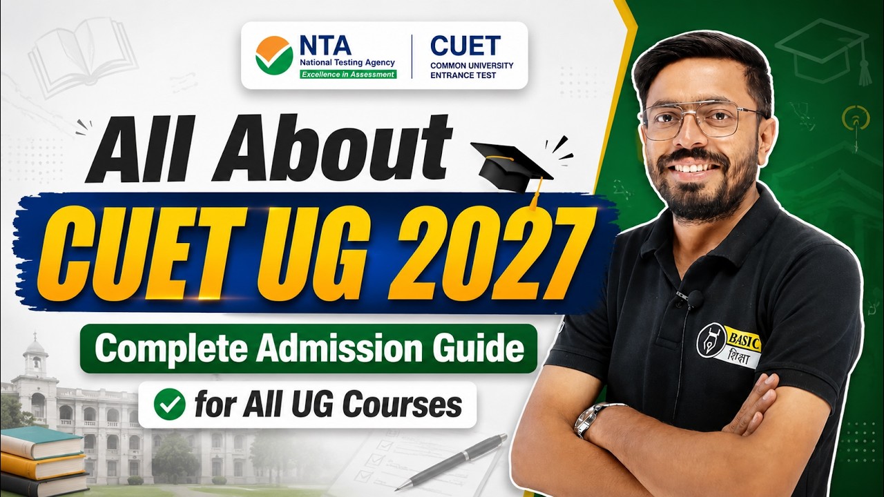 All About CUET UG 2027 | CUET Exam Admission Complete Guide for BA, BSc, BCom, BALLb